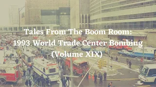 Episode 154: Tales From The Boom Room: 1993 World Trade Center Bombing (Volume XIX)