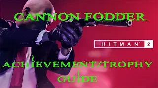 Hitman 2 | The Last Yardbirds | Cannon Fodder Achievement / Trophy Guide