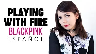 PLAYING WITH FIRE ♥ Cover Español BLACKPINK ♥