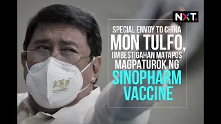 Special envoy to China Mon Tulfo, iimbestigahan matapos magpaturok ng Sinopharm vaccine | NXT