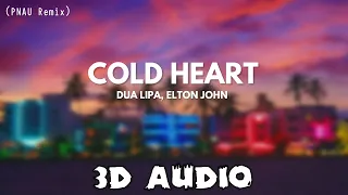 Elton John, Dua Lipa - Cold Heart (PNAU Remix) [3D AUDIO]