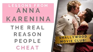 SHALLYWOOD MOVIE CLUB: ANNA KARENINA: Love Or Lust? Why People Cheat | Shallon Lester