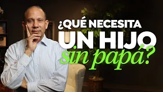 ¿QUÉ NECESITA UN HIJO SIN PAPÁ? Sixto Porras comparte el impacto de un padre ausente.