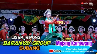 MOJANG KARAWANG. Ligar Jaipong BARANYAY GROUP SUBANG LATEST.