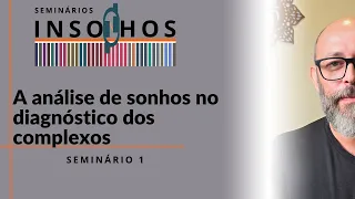 Seminário Insonhos - A análise de sonhos no diagnóstico dos complexos