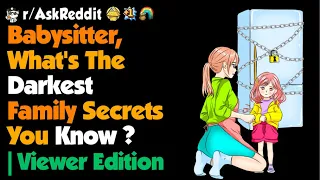 Babysitter, What's The Darkest Family Secrets You Know ? | Viewer Edition