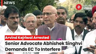 What Senior Advocate and Congress Leader Abhishek Singhvi Said On Arvind Kejriwal Arrest?
