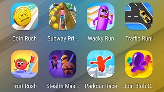 Coin Rush,Subway Princess Runner,Wacky Run,Traffic Run,Fruit Rush,Stealth Master,Parkour Race,Blob..