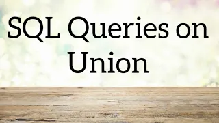 SQL Queries on union,union All ,intersect,except