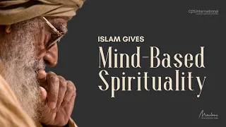 Islam Gives Mind-Based Spirituality #spirituality