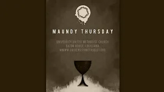 Maundy Thursday Service  - April 9, 2020 - University United Methodist Church