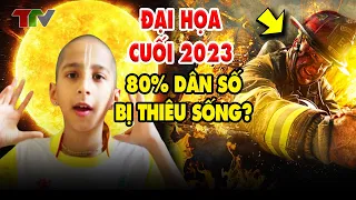 ĐẠI HỌA giáng xuống cuối 2023 - đầu 2024: Thần đồng tiên tri Ấn Độ dự báo 'sốc' thế giới 1 năm tới ?