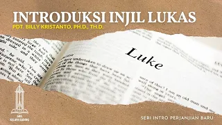 Sejarah Keselamatan: Introduksi Injil Lukas - Pdt  Billy Kristanto | GRII KG