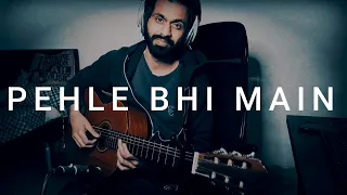 Pehle Bhi Main (Animal) - Vishal Mishra - Fingerstyle Guitar Cover