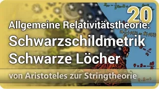 Allgemeine Relativitätstheorie • Schwarzschildmetrik • Schwarze Löcher • AzS (20) | Josef M. Gaßner