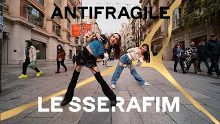 [KPOP IN PUBLIC] "ANTIFRAGILE" - LE SSERAFIM (르세라핌) | BARCELONA (SPAIN)