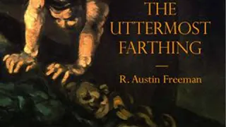 The Uttermost Farthing by R. Austin FREEMAN read by MaryAnn | Full Audio Book