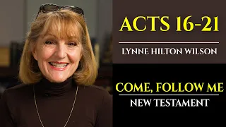 Acts 16-21: New Testament with Lynne Wilson (Come, Follow Me)