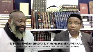Reaction to the Psak of R' Kanievsky about the Igbo Tribe (Nigeria) - Ep. 2