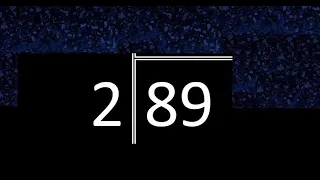 Dividir 89 entre 2 , division inexacta con resultado decimal  . Como se dividen 2 numeros