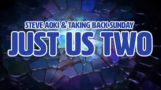 Steve Aoki & Taking Back Sunday - Just Us Two (Lyric Video)