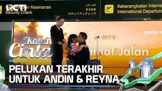 PENUH KESEDIHAN😭😭 PELUKAN TERAKHIR MAS AL UNTUK ANDIN & REYNA😥 | IKATAN CINTA