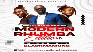 MODERN DRILL RHUMBA LATEST MIXX_THE BLACKMAN.KING_MEDITATION SERIES SN 1 EP 2 #drillrhumba #trends