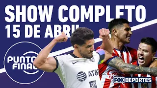 ¡Grandes victorias de Chivas y América! Punto Final EN VIVO, 15 de abril | Show Completo