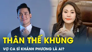 Lộ diện thân thế khủng của vợ ca sĩ Khánh Phương | VietTimes