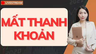 🔴 Thị trường sụt thanh khoản | Rủi ro không