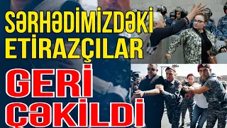 Sərhədimizdəki etirazçılar geri çəkildi – Yol açıldı - Xəbəriniz Var? - Media Turk TV