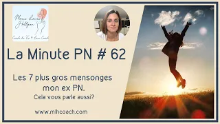 La minute PN #62: les 7 plus gros mensonges de mon ex pervers narcissique MPN