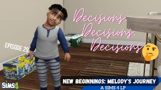 New Beginnings: Melody's Journey| Decisions, Decisions, Decisions || Episode 29 || A Sims 4 LP