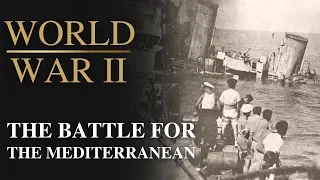 World War 2 Documentary | The battle for the Mediterranean | Battlefield S6/E6