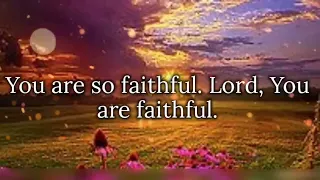 You Are So Faithful (with lyrics) Song by Bob Fitts