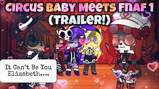 Circus Baby Meets FNAF 1 (Remake) Part 1 ~ (Trailer) ~ (Gabriel/Freddy X Elizabeth/Circus Baby)✨❤️