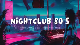 Nightclub 80's 🕺: Chillwave Synthwave Mix for The All Nighter"