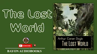 The Lost World by Sir Arthur Conan Doyle | Full Audiobook | Bayon AudioBooks |