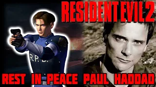 Rest In Peace Paul Haddad - Resident Evil 2 Tribute
