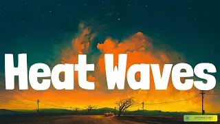 🎵Glass Animals, Rihanna - Heat Waves (Lyrics)