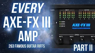 The Greatest Guitar Riffs on All 263 Axe-Fx III Amps - PART II