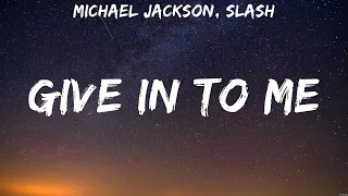 Michael Jackson, Slash - Give In To Me (Lyrics)