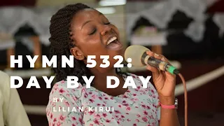 Day by Day (Hymn 532) - Lilian Kirui