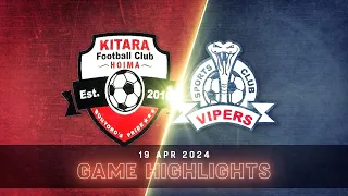 EXTENDED HIGHLIGHTS | Kitara FC 0-2 Vipers SC | StarTimes UPL MD24 23/24
