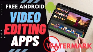 Best Video Editing Apps for Android Without Watermark
