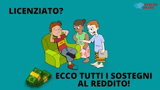 LICENZIATO? ECCO TUTTE LE MISURE DI SOSTEGNO AL REDDITO ALLE QUALI HAI DIRITTO! NASPI DIS-COLL BONUS