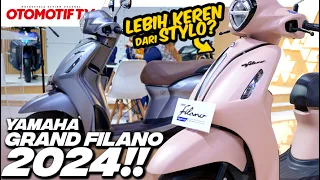 GAK MAU KALAH DARI STYLO, NIH YAMAHA GRAND FILANO 2024..!!! ADA FAZZIO dan XMAX 2024 l Otomotif TV