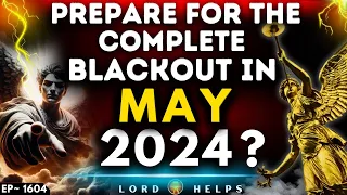 🛑SERIOUS ALERT- " PREPARE FOR COMPLETE BLACKOUT IN MAY 2024?? - GOD | God's Message Today | LH~1604