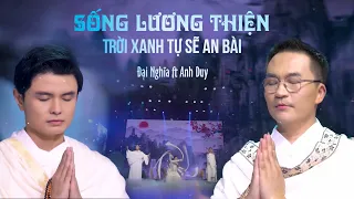 Sống Lương Thiện Trời Xanh Tự Sẽ An Bài | Đại Nghĩa, Anh Duy | Xuân Bình An 2023