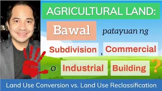 DAR CONVERSION | Land Use Conversion vs. Land Use Reclassification | Illegal & Premature Conversion